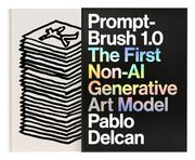 Prompt-Brush 1. 0: The First Non-Ai Generative art Model (en Inglés)