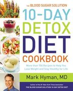 The Blood Sugar Solution 10-Day Detox Diet Cookbook: More Than 150 Recipes to Help you Lose Weight and Stay Healthy for Life 