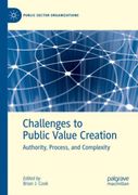 Challenges to Public Value Creation. Authority, Process, and Complexity