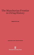 The Manchurian Frontier in Ch'ing History (Harvard East Asian) (en Inglés)