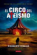 El circo del ateísmo. Volumen 1 (in Spanish)