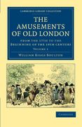 The Amusements of old London 2 Volume Paperback Set: The Amusements of old London: Being a Survey of the Sports and Pastimes, tea Gardens and Parks,. - British and Irish History, General) 