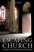 Escaping Church: A Guide to Life Outside the Institution (en Inglés)