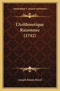 L'Arithmetique Raisonnee (1742) (en Francés)