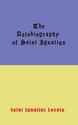 Autobiography of st. Ignatius 