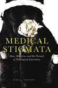 Medical Stigmata: Race, Medicine, and the Pursuit of Theological Liberation (en Inglés)