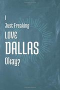 I Just Freaking Love Dallas Okay? (en Inglés)