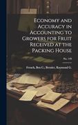 Economy and Accuracy in Accounting to Growers for Fruit Received at the Packing House; No. 149 (en Inglés)