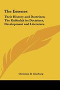 the essenes: their history and doctrines; the kabbalah its doctrines, development and literature (en Inglés)