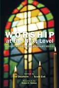 Worship at the Next Level: Insight From Contemporary Voices (en Inglés)