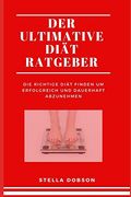 Der Ultimative Diät Ratgeber: Die Richtige Diät Finden um Erfolgreich und Dauerhaft Abzunehmen (en Alemán)