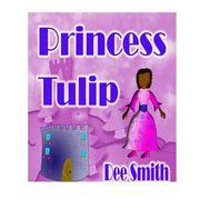 Princess Tulip: A Rhyming Picture Book for kids about imagination, creativity and self reliance with a princess. (en Inglés)