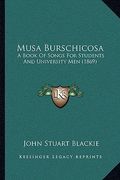 musa burschicosa: a book of songs for students and university men (1869) (en Inglés)