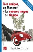Tres Amigos, un Maserati y los Señores Mayas del Tiempo