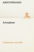 Aristophane; Traduction nouvelle, Tome premier (TREDITION CLASSICS) (French Edition)