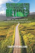 Do You Have the "Green Light" to Retire?: How to Take Control of Your Finances for Your Future (en Inglés)