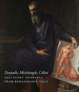 Donatello, Michelangelo, Cellini: Sculptors' Drawings from Renaissance Italy (en Inglés)