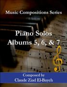 Piano Solos - Albums 5, 6, and 7: Music Compositions Series (en Inglés)