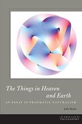The Things in Heaven and Earth (American Philosophy) (en Inglés)