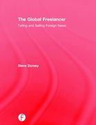 The Global Freelancer: Telling and Selling Foreign News