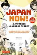 Japan Now! A Japanese Language Reader: Bilingual Stories and Essays About Contemporary Japan (With Free Online Audio Recordings) (en Inglés)