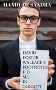 David Foster Wallace's Footnotes F'd Me in the Butt