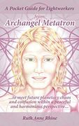 A Pocket Guide for Lightworkers From Archangel Metatron: To Meet Future Planetary Chaos and Confusion Within a Peaceful and Harmonious Perspective. (en Inglés)
