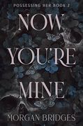 Now You're Mine: The Viral Dark Stalker Romance Everyone is Talking About! (en Inglés)