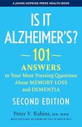 Is it Alzheimer's? 101 Answers to Your Most Pressing Questions About Memory Loss and Dementia (a Johns Hopkins Press Health Book)