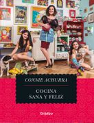 Cocina sana y feliz - Connie Achurra - GRIJALBO