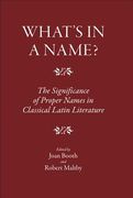 What's in a Name?: The Significance of Proper Names in Classical Latin Literature