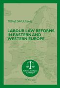 Labour Law Reforms in Eastern and Western Europe (en Inglés)