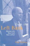 From the Left Bank: Reflections on the Modern French Theater and Novel (en Inglés)