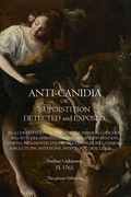 Anti Canidia: SUPERSTITION DETECTED and EXPOSED. (en Inglés)