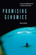 Promising Genomics: Iceland and Decode Genetics in a World of Speculation 
