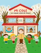  MI COLE, UN LUGAR LLENO DE MAGIA - Acevedo, desiree - Libro Físico