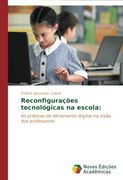 Reconfiguracoes Tecnologicas Na Escola