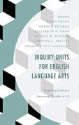Inquiry Units for English Language Arts: Inspiring Literacy Learning, Grades 6-12 (en Inglés)
