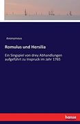 Romulus und Hersilia: Ein Singspiel von Drey Abhandlungen Aufgeführt zu Inspruck im Jahr 1765 (en Alemán)