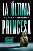 La Última Princesa de Alaitz Leceaga(Editorial Planeta)