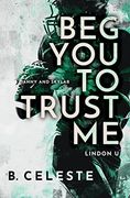 Beg you to Trust me: A College Sports Romance (Lindon u, 2) (en Inglés)