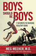 Boys Should be Boys: 7 Secrets to Raising Healthy Sons (en Inglés)