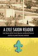 A Lyle Saxon Reader: Lost Stories of the French Quarter and Buried Treasure (en Inglés)