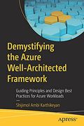 Demystifying the Azure Well-Architected Framework: Guiding Principles and Design Best Practices for Azure Workloads (en Inglés)