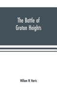 The battle of Groton Heights: a collection of narratives, official reports, records, &c., of the storming of Fort Griswold, and the burning of New L (en Inglés)
