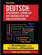 Deutsch: Sprichworte Lernen Auf Der Uberholspur fur Englischsprachige: Die 100 meistbenutzten englischen Sprichworte mit 600 Be (en Alemán)