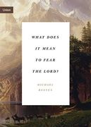 What Does it Mean to Fear the Lord? "How the Fear of god Delights and Stengthens" (Union) 