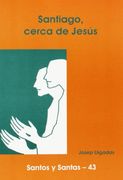 Santiago, cerca de Jesús (SANTOS Y SANTAS)