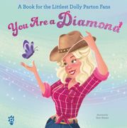 You Are a Diamond. A Book for the Littlest Dolly Parton Fans