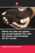 Efeito do óleo de palma nas propriedades do solo em áreas selecionadas do Sri Lanka (en Portugués)